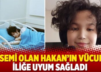 Lösemi olan Hakan’ın vücudu iliğe uyum sağladı