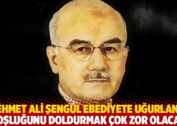 Mehmet Ali Şengül ebediyete uğurlandı: Boşluğunu doldurmak çok zor olacak