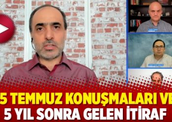 15 Temmuz konuşmaları ve 5 yıl sonra gelen itiraf