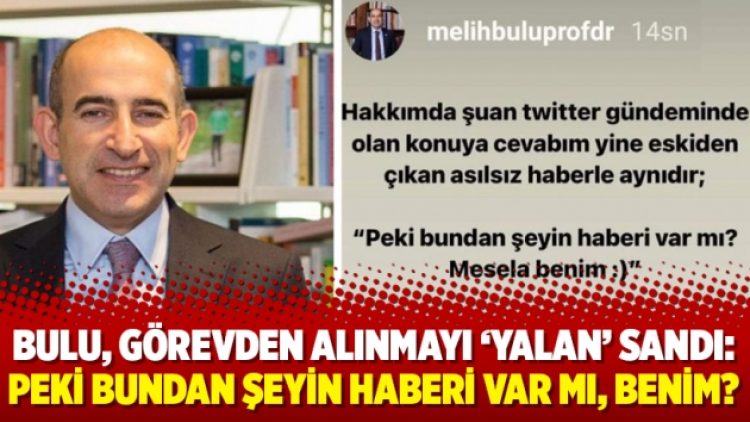 Bulu, görevden alınmayı ‘yalan’ sandı: Peki bundan şeyin haberi var mı, benim?