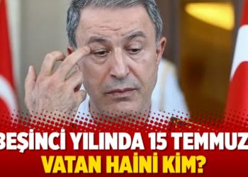 Beşinci yılında 15 Temmuz: Vatan haini kim?