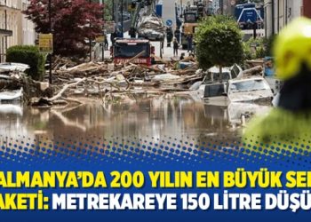 Almanya’da 200 yılın en büyük sel felaketi: Metrekareye 150 litre düşüyor
