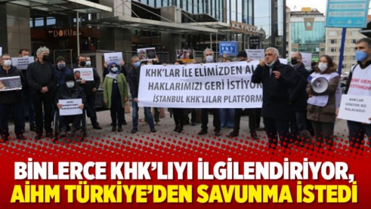 Binlerce KHK’lıyı ilgilendiriyor, AİHM Türkiye’den savunma istedi