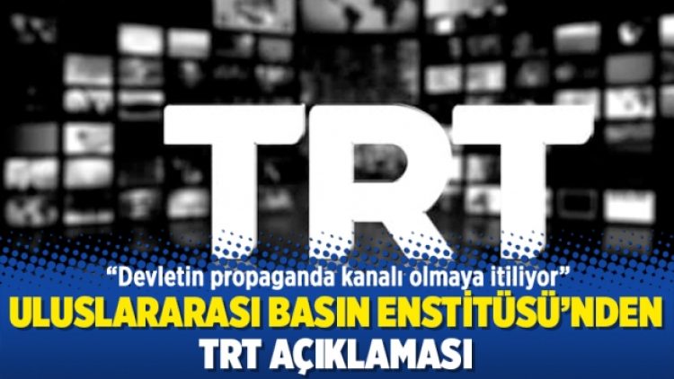 Uluslararası Basın Enstitüsü’nden TRT açıklaması