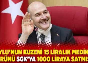 Soylu’nun kuzeni 15 liralık medikal ürünü SGK’ya 1000 liraya satmış