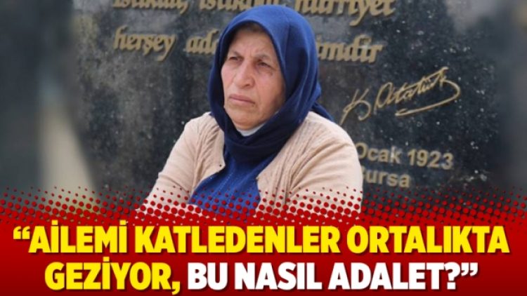 Emine Şenyaşar: Ailemi katledenler ortalıkta geziyor, bu nasıl adalet?