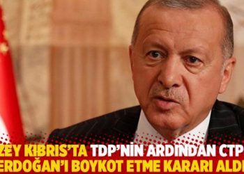 Kuzey Kıbrıs’ta TDP’nin ardından CTP de Erdoğan’ı boykot etme kararı aldı