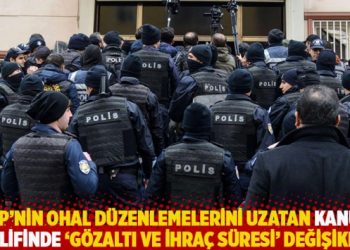 AKP’nin OHAL düzenlemelerini uzatan kanun teklifinde “gözaltı ve ihraç süresi” değişikliği