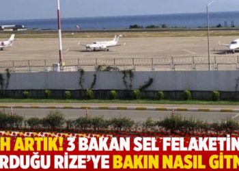 Yuh artık! 3 Bakan sel felaketinin vurduğu Rize’ye bakın nasıl gitmiş