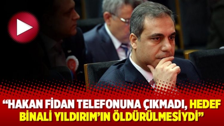 Şık: Hakan Fidan telefonuna çıkmadı, hedef Binali Yıldırım’ın öldürülmesiydi