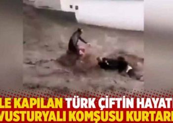 Sele kapılan Türk çiftin hayatını Avusturyalı komşusu kurtardı