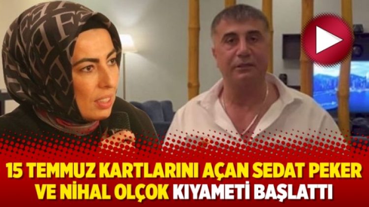 15 Temmuz kartlarını açan Sedat Peker ve Nihal Olçok kıyameti başlattı