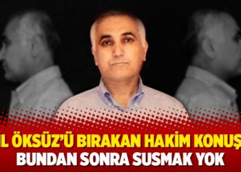 Adil Öksüz’ü bırakan hakim konuştu: Bundan sonra susmak yok