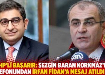 CHP’li Başarır: Sezgin Baran Korkmaz’ın telefonundan İrfan Fidan’a mesaj atıldı mı?
