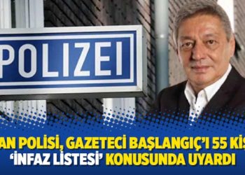 Alman polisi, gazeteci Başlangıç’ı 55 kişilik ‘infaz listesi’ konusunda uyardı