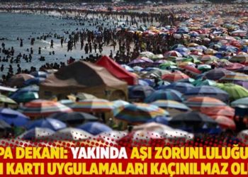 Çapa dekanı: Yakında aşı zorunluluğu ve aşı kartı uygulamaları kaçınılmaz olur