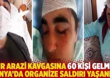 “Bir arazi kavgasına 60 kişi gelmez, Konya’da organize saldırı yaşandı”