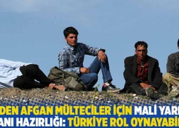 AB’den Afgan mülteciler için mali yardım planı hazırlığı: Türkiye rol oynayabilir