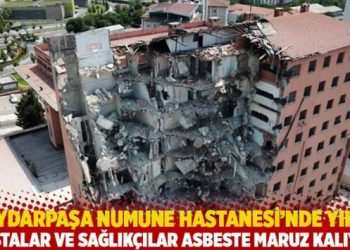 Haydarpaşa Numune Hastanesi’nde yıkım: Hastalar ve sağlıkçılar asbeste maruz kalıyor