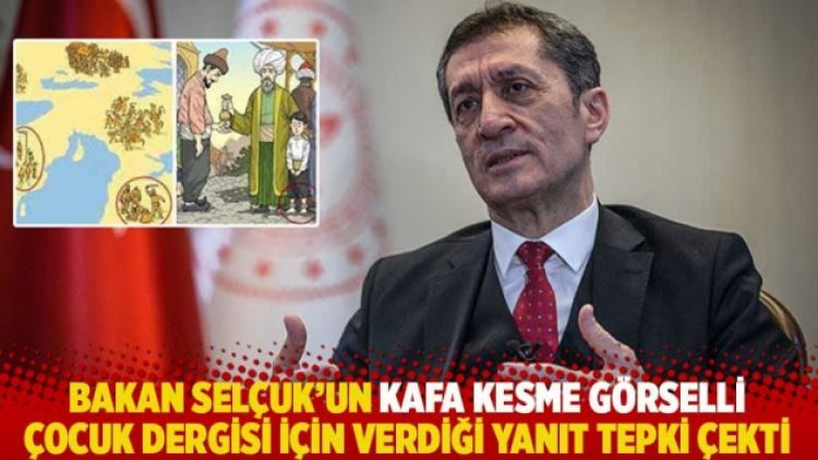 Bakan Selçuk’un kafa kesme görselli çocuk dergisi için verdiği yanıt tepki çekti