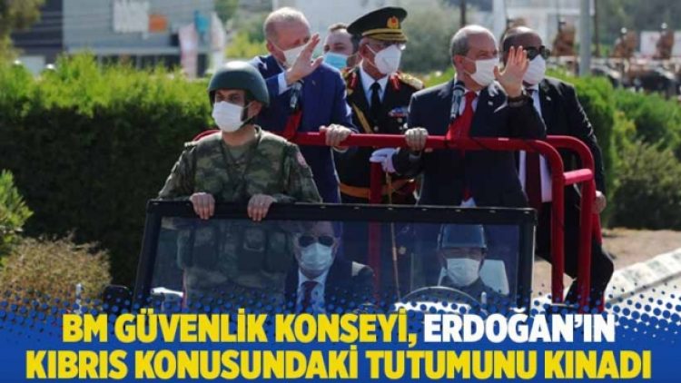 BM Güvenlik Konseyi, Erdoğan’ın Kıbrıs konusundaki tutumunu kınadı