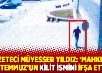 Gazeteci Müyesser Yıldız: ‘Mahkeme 15 Temmuz’un kilit ismini ifşa etti’