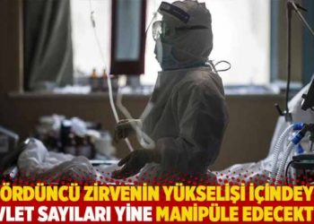 “Dördüncü zirvenin yükselişi içindeyiz, devlet sayıları yine manipüle edecektir”