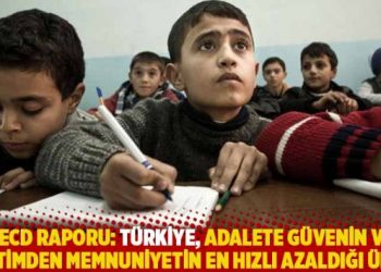 OECD raporu: Türkiye, adalete güvenin ve eğitimden memnuniyetin en hızlı azaldığı ülke