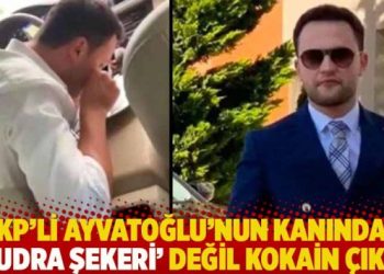 AKP’li Kürşat Ayvatoğlu’nun kanından ‘pudra şekeri’ değil kokain çıktı