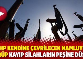CHP kendine çevrilecek namluyu görüp kayıp silahların peşine düştü