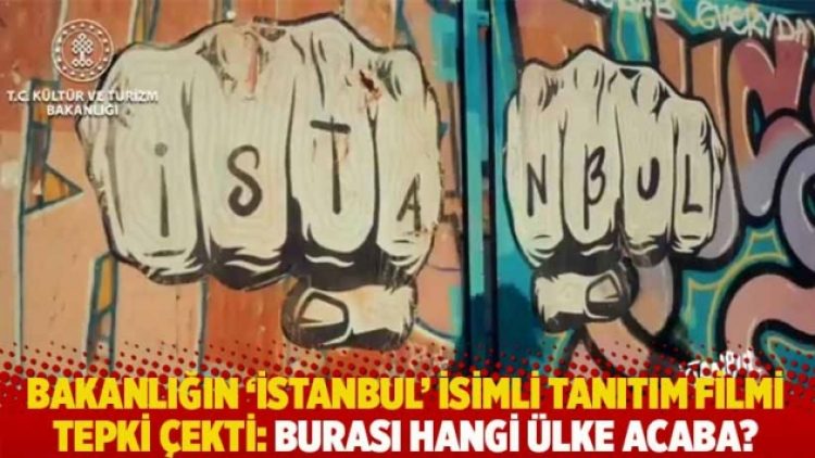 Bakanlığın ‘İstanbul’ isimli tanıtım filmi tepki çekti: Burası hangi ülke acaba?