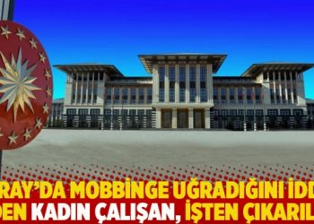 Saray’da mobbinge uğradığını iddia eden kadın çalışan, işten çıkarıldı