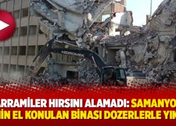 Harramiler hırsını alamadı: Samanyolu TV’nin el konulan binası dozerlerle yıkıldı