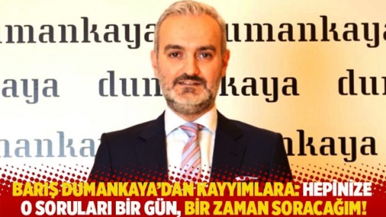 Barış Dumankaya: And olsun ki sizlere, hepinize o soruları bir gün, bir zaman soracağım