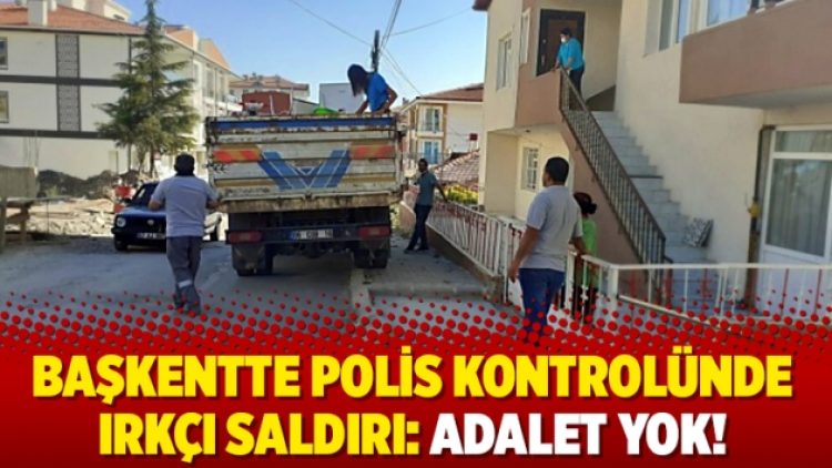 Başkentte polis kontrolünde ırkçı saldırı: Adalet yok!