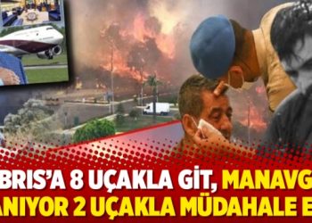 ‘Kıbrıs’a 8 uçakla git, Manavgat yanıyor 2 uçakla müdahale et’