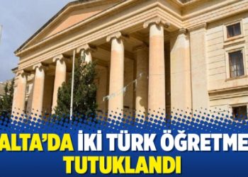 Malta’da iki Türk öğretmen tutuklandı