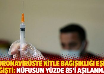 Koronavirüste kitle bağışıklığı eşiği değişti: Nüfusun yüzde 85’i aşılanmalı