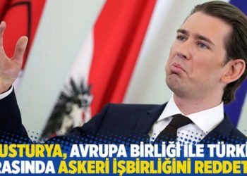 Avusturya, Avrupa Birliği ile Türkiye arasında askeri işbirliğini reddetti