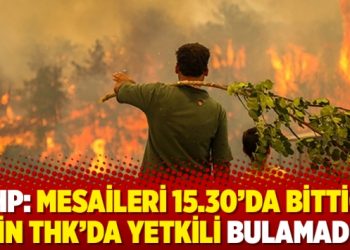 CHP: Mesaileri 15.30’da bittiği için THK’da yetkili bulamadık
