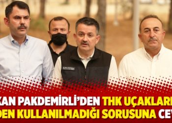 Bakan Pakdemirli’den THK uçaklarının neden kullanılmadığı sorusuna cevap