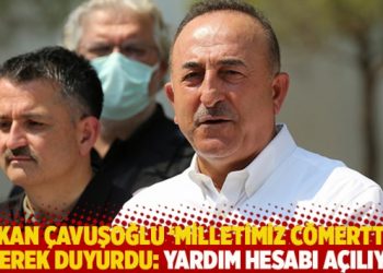 Bakan Çavuşoğlu ‘Milletimiz cömerttir’ diyerek duyurdu: Yardım hesabı açılıyor