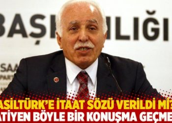 Asiltürk’e itaat sözü verildi mi? Katiyen böyle bir konuşma geçmedi
