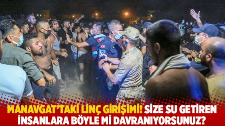 Manavgat’taki linç girişimi! Size su getiren insanlara böyle mi davranıyorsunuz?