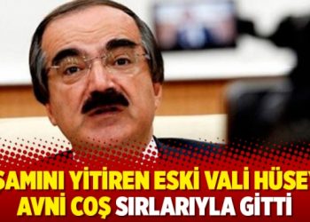 Yaşamını yitiren eski vali Hüseyin Avni Coş sırlarıyla gitti