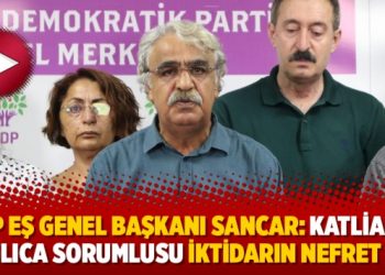 HDP Eş Genel Başkanı Sancar: Katliamın başlıca sorumlusu iktidarın nefret dili