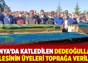 Konya’da katledilen Dedeoğulları ailesinin üyeleri toprağa verildi