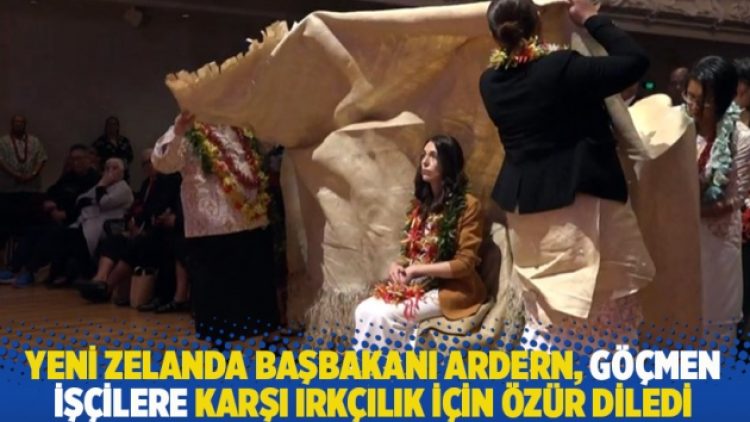Yeni Zelanda Başbakanı Ardern, göçmen işçilere karşı ırkçılık için ‘Ifoga’ ile özür diledi