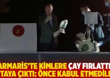 Erdoğan’ın Marmaris’te kimlere çay fırlattığı ortaya çıktı: Önce kabul etmediler!