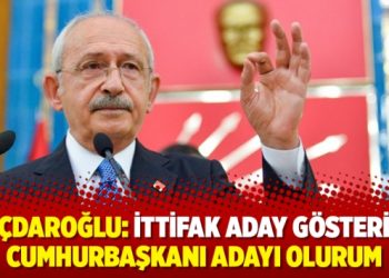 Kılıçdaroğlu: İttifak aday gösterirse Cumhurbaşkanı adayı olurum